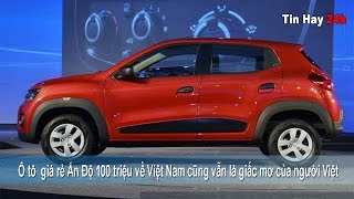 Ô tô giá rẻ Ấn Độ 100 triệu - Về Việt Nam cũng chỉ là  mơ