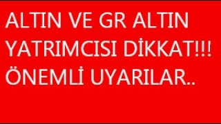 ALTIN YATIRIMCISI DİKKAT!!!.ALTIN ANALİZ-GR ALTIN NE OLUR.dolar