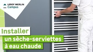 Comment poser un sèche-serviettes à eau chaude ? Leroy Merlin
