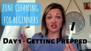 Day 1 | Zone Cleaning for Beginners | Getting Prepped