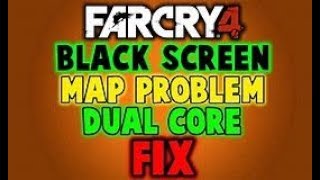 Far Cry 4 dual core fix and black screen fix