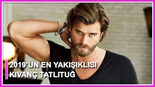 2019 Yılının En Seksi Erkeği Kıvanç Tatlıtuğ