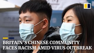 Britain’s Chinese community faces racism over coronavirus outbreak