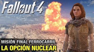 Fallout 4 - Misión Final Ferrocarril - La Opción Nuclear (1080p 60fps)