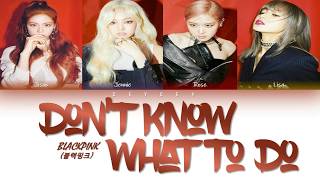 BLACKPINK (블랙핑크) - 'Don't Know What To Do' [HAN|ROM|TÜRKÇE  ALTYAZILI][TÜRKÇE ÇEVİRİ]