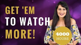 4 Watch Time Optimization Tips: How to Structure Videos for 4000 hours of watch time