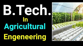 B. Tech. In Agriculture || Eligibility Scope Salary Exam Pattern ||  Agriculture Engineering ||