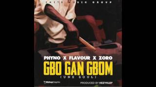 Flavour ft Zoro & Phyno- "GBO GAN GBOM (Une Soul)"