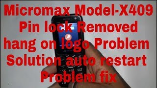 Micromax X409 Pin code Removed and hang on logo Problem solution