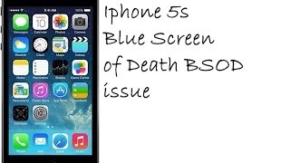 How to Fix Iphone 5s Blue Screen of Death BSOD issue