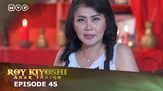Roy Kiyoshi Anak Indigo Episode 45