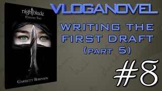 VLOGANOVEL: Nightblade Episode Two #8—Writing the First Draft (Part 5)