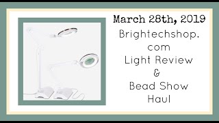 Brightech Light Review & Bead Show Haul (Off the Beaded Path 3/28/19)