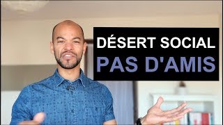 PAS D'AMIS, CERCLE SOCIAL VIDE - Avantages Et Inconvénients
