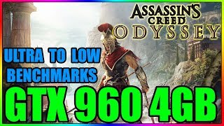 Assassin's Creed Odyssey - Benchmark | Ultra to Low | GTX 960 4GB | i5 3350P
