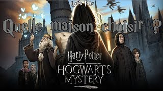 QUELLE MAISON CHOISIR - HARRY POTTER HOGWARTS MYSTERY