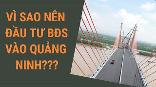 ĐẦU TƯ BẤT ĐỘNG SẢN: TẠI SAO NÊN CHỌN QUẢNG NINH?