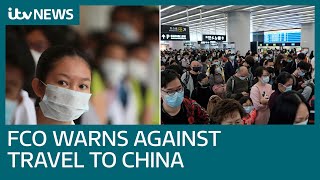 Foreign Office warns against travel to coronavirus-hit China as Britons are set to return | ITV News