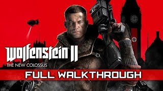 WOLFENSTEIN 2: THE NEW COLOSSUS – Full Gameplay Walkthrough (No Commentary) 1080p HD