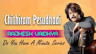 Do You Have A Minute Series - Chithiram Pesudhadi | Rajhesh Vaidhya