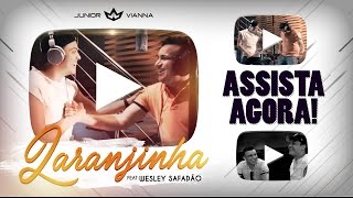 Laranjinha - Junior Vianna Feat: Wesley Safadão (Clipe Oficial)