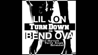 Lil Jon - Turn Down For Bend Ova ( Dj Skyturk - Party Break - Extended )