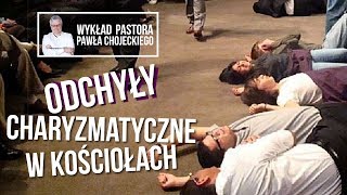 Odchyły charyzmatyczne w kościołach - wykład pastora Pawła Chojeckiego