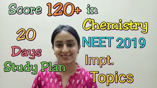 Score 120+ in Chemsitry NEET 2019 | Important topics | Smart study tips for 20 days preparation