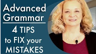 How to fix your advanced grammar mistakes - 4 TIPS