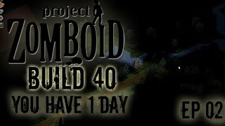 PROJECT ZOMBOID YOU HAVE 1 DAY CHALLENGE | EP02 | In The Weeds | Project Zomboid!
