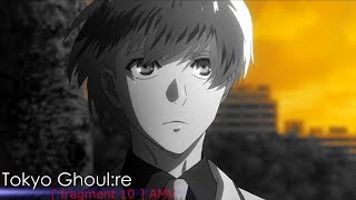 Tokyo Ghoul:re [ fragment 10 ] AMV