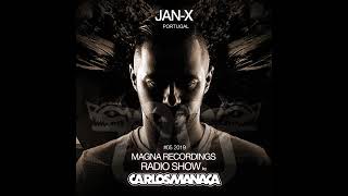 Magna Recordings Radio Show by Carlos Manaça #05 2019 | Special Guest Jan-X (Portugal)
