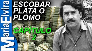 Escobar Plata o Plomo - CAPITULO 2