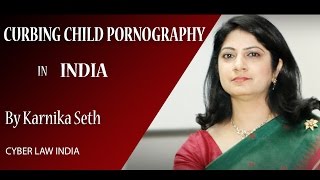 Curbing child pornography in India- karnika Seth’s views   ( edited)