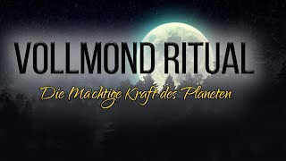 Die Kraft & Macht des Mondes ? Vollmond Ritual ? Energie effektiv nutzen
