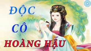 Độc Cô Hoàng hậu - Vị hoàng hậu kiên định tư tưởng "nhất phu nhất thê" nổi danh lịch sử Trung Quốc
