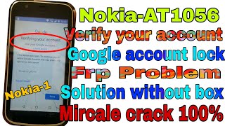 Nokia-1 AT-1056 Verify your account Google account lock Frp Problem solution Without box Mircale cra