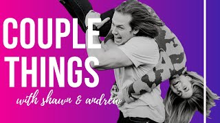Couple Things | Shawn & Andrew East