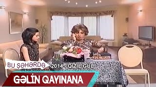 Gəlin - qaynana münasibətləri - Qızıl Gül (Bir parça, 2014)