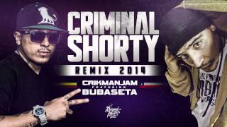 CRIKMANJAM FT. BUBASETA- CRIMINAL SHORTY REMIX