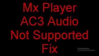 Mx Player AC3 Audio Not Supported(FIXED)