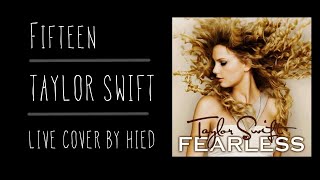 Fifteen - Taylor Swift Cover [by Hied]