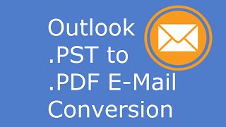 Convert Outlook PST Emails into PDF Files