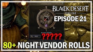 80+ Night Vendor Rolls Episode 21 Kzarka - Black Desert Online Gameplay