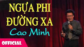 Ngựa Phi Đường Xa - Cao Minh | Bài Hát Cách Mạng [Official Audio]