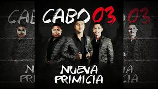 Nueva Primicia - Cabo 03 (estudio) 2018 * exclusivo *