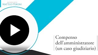Compenso dell’amministratore (un caso giudiziario)