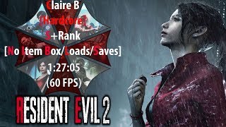 Resident Evil 2 Remake - Claire B (Hardcore) [S+ Rank] 1:27:05 (No Item Box/Saves/Deaths) (60 FPS)