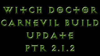 Diablo 3 Witch Doctor Carnevil Build update (PTR 2.1.2) - Small patch, BIG effect