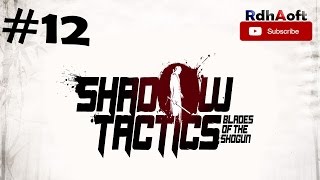 Walkthrough Shadow Tactics Blades Of The Shogun : Part 12 Myogi Pass Gameplay